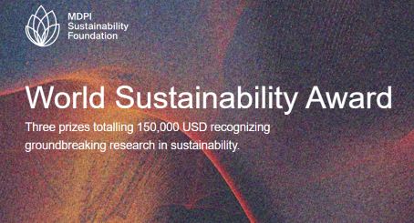 Apply for the MDPI Sustainability Foundation World Sustainability Award: (Up to $150,000 in Prizes)