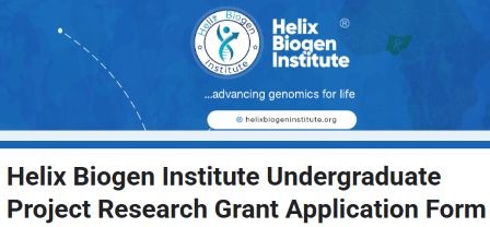 Application Call: Helix Biogen Institute Undergraduate Project Research Grant 2025 for Nigerian Undergraduates