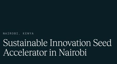 Sustainable Innovation 8-week Seed Accelerator Program at the GreenTech Hub in Nairobi 2025